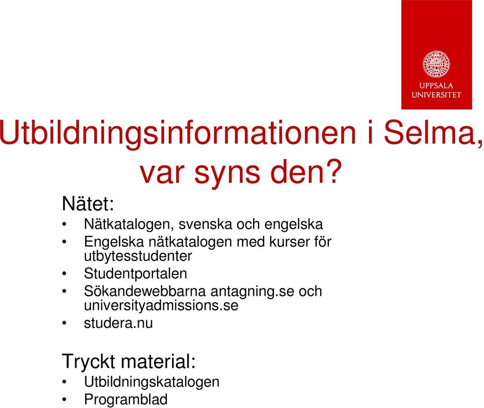 kurser för utbytesstudenter Studentportalen Sökandewebbarna antagning.