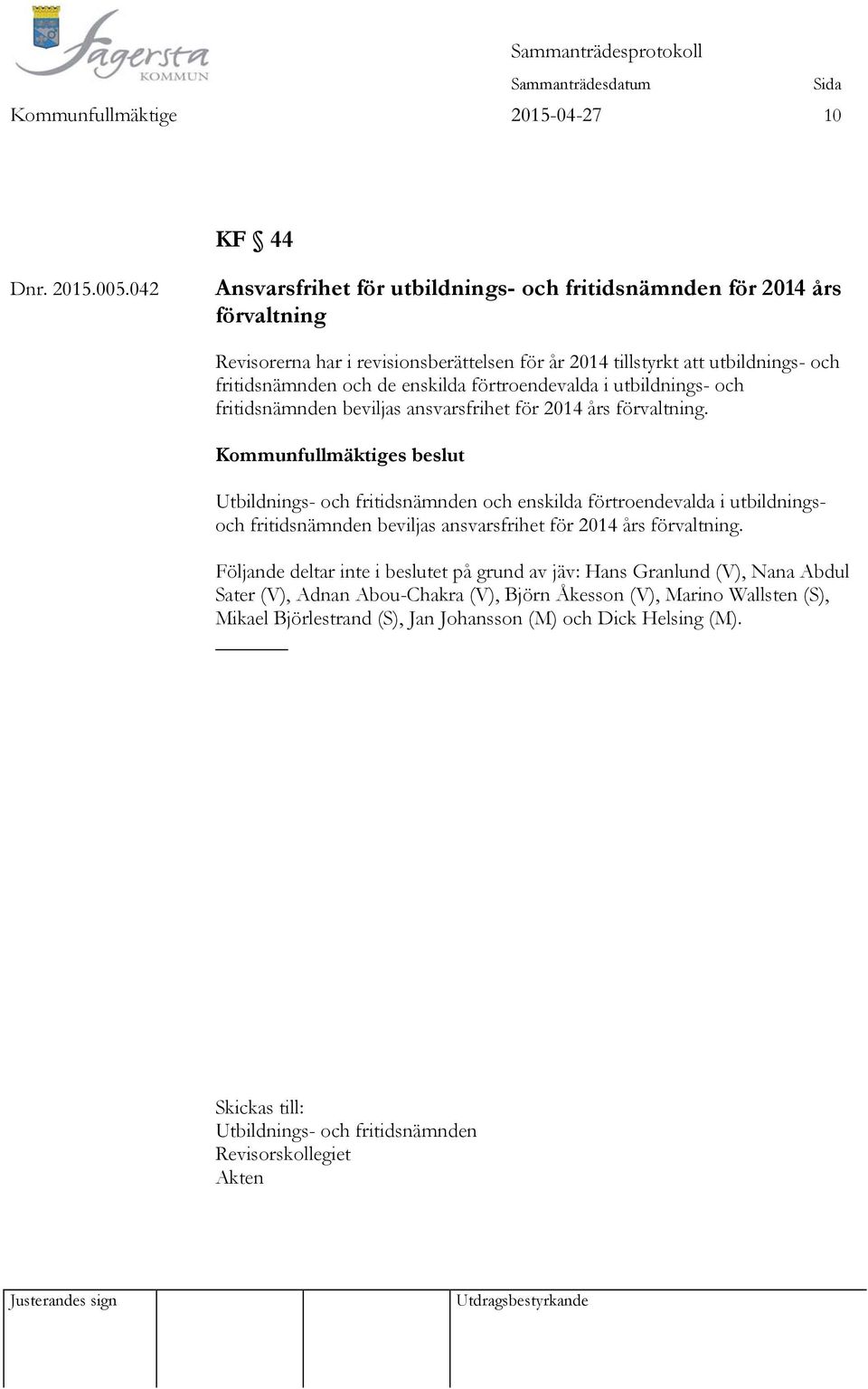 enskilda förtroendevalda i utbildnings- och fritidsnämnden beviljas ansvarsfrihet för 2014 års förvaltning.