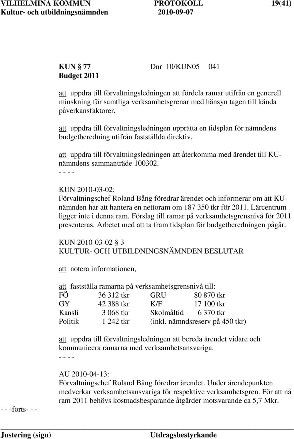 återkomma med ärendet till KUnämndens sammanträde 100302.