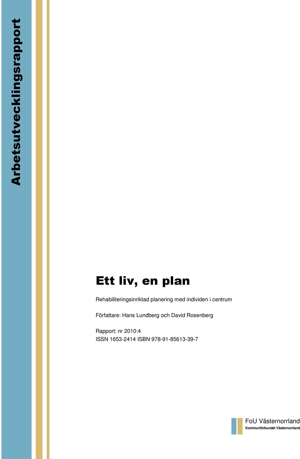 Författare: Hans Lundberg och David Rosenberg Rapport: nr