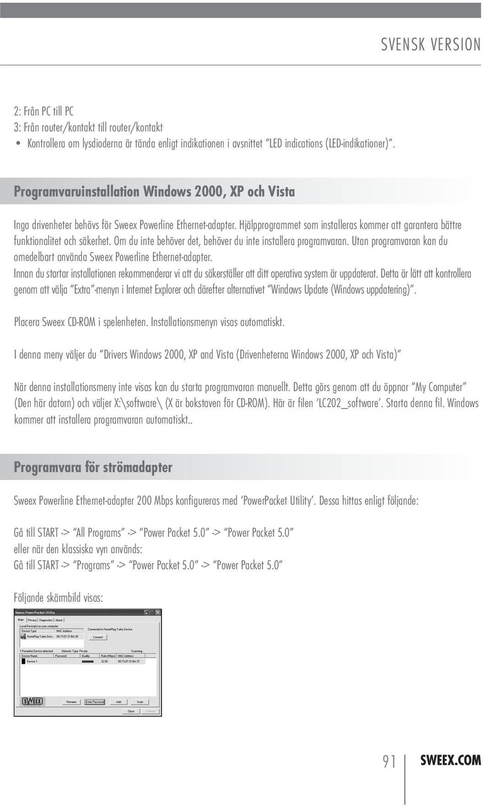 Hjälpprogrammet som installeras kommer att garantera bättre funktionalitet och säkerhet. Om du inte behöver det, behöver du inte installera programvaran.