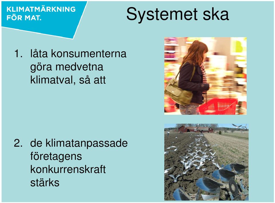 medvetna klimatval, så att 2.