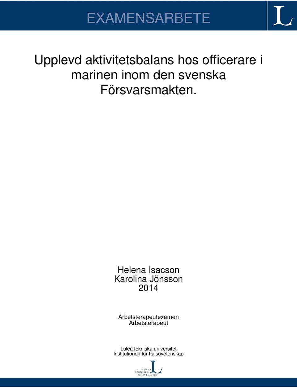 Helena Isacson Karolina Jönsson 2014 Arbetsterapeutexamen