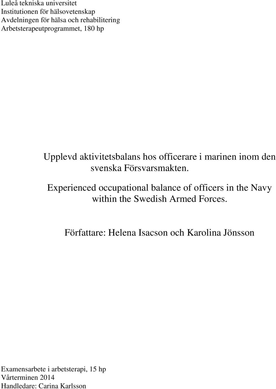 Försvarsmakten. Experienced occupational balance of officers in the Navy within the Swedish Armed Forces.