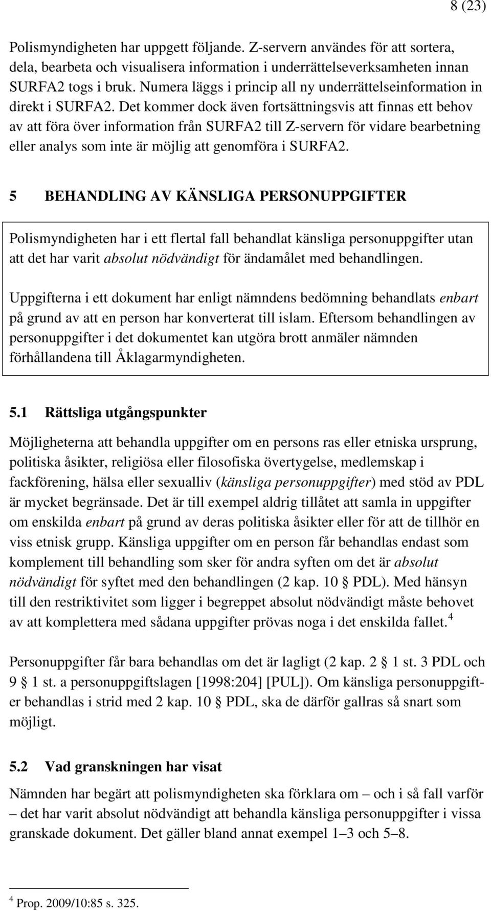 Det kommer dock även fortsättningsvis att finnas ett behov av att föra över information från SURFA2 till Z-servern för vidare bearbetning eller analys som inte är möjlig att genomföra i SURFA2.