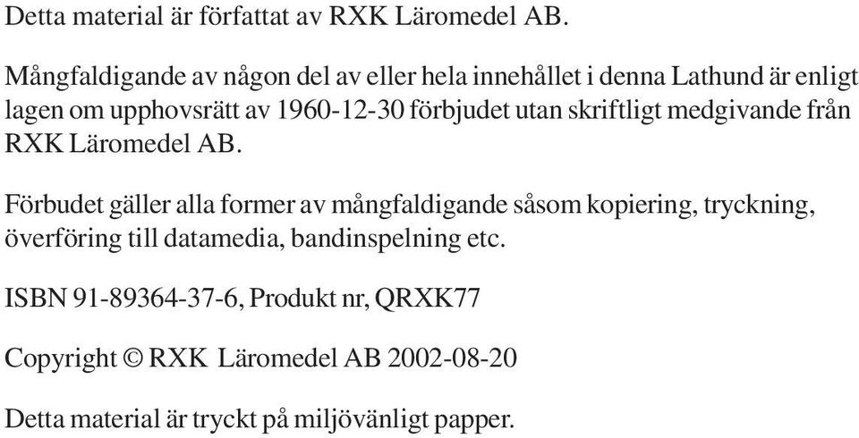 1960-12-30 förbjudet utan skriftligt medgivande från RXK Läromedel AB.