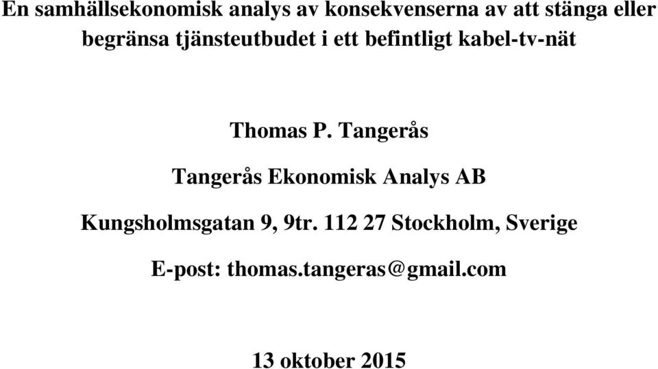 Tangerås Tangerås Ekonomisk Analys AB Kungsholmsgatan 9, 9tr.