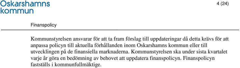 utvecklingen på de finansiella marknaderna.