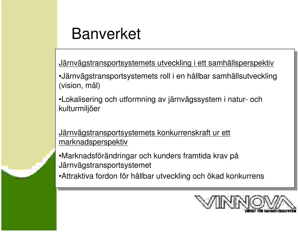 kulturmiljöer Järnvägstransportsystemets konkurrenskraft ur ur ett ett marknadsperspektiv Marknadsförändringar och och kunders