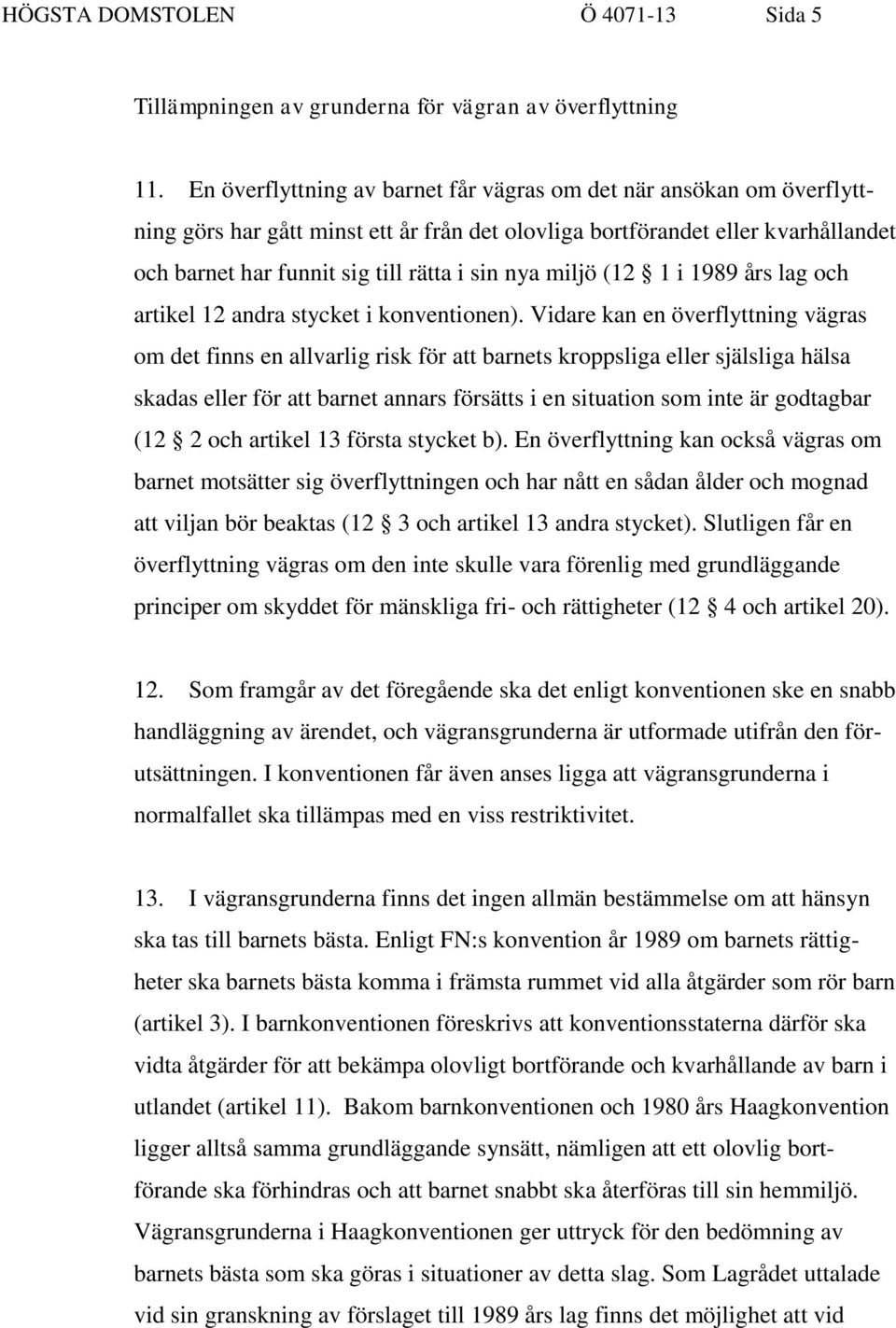 miljö (12 1 i 1989 års lag och artikel 12 andra stycket i konventionen).