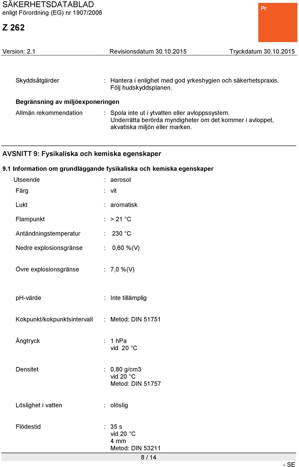 AVSNITT 9: Fysikaliska och kemiska egenskaper 9.