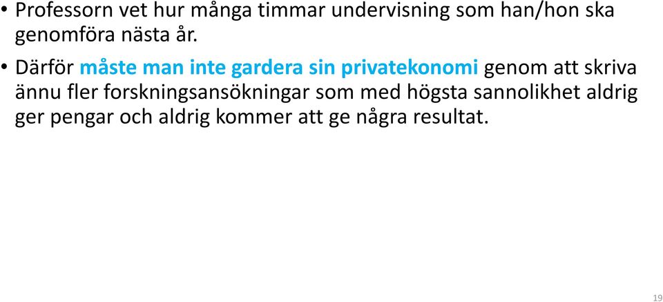 Därför måste man inte gardera sin privatekonomi genom att skriva