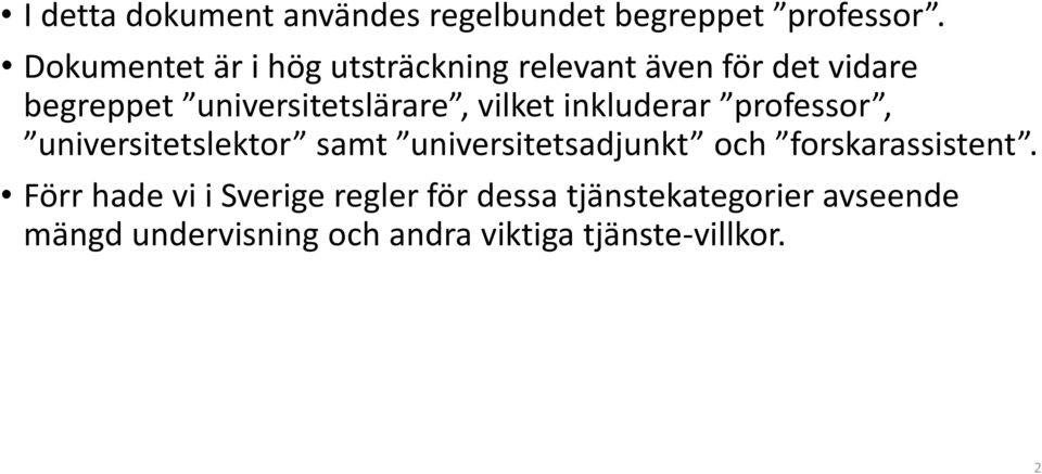 vilket inkluderar professor, universitetslektor samt universitetsadjunkt och