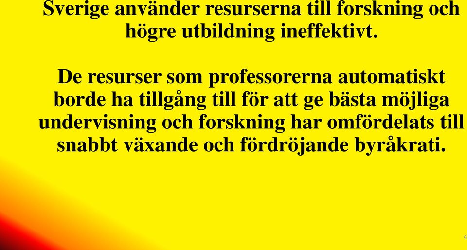 De resurser som professorerna automatiskt borde ha tillgång till