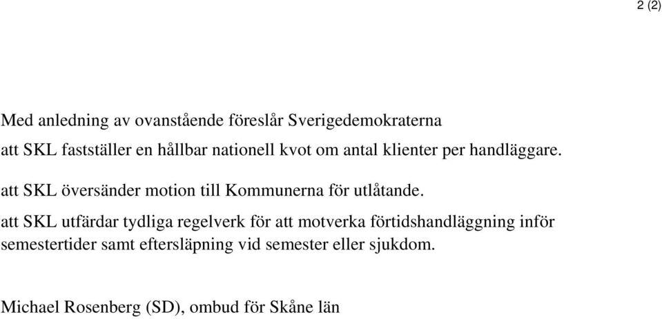 att SKL översänder motion till Kommunerna för utlåtande.