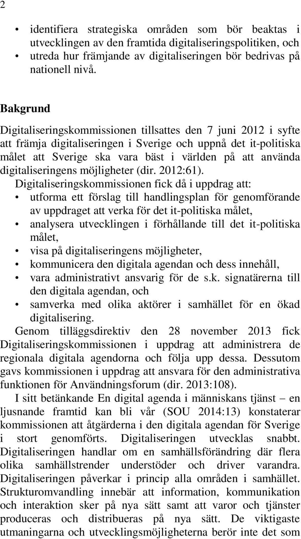 digitaliseringens möjligheter (dir. 2012:61).