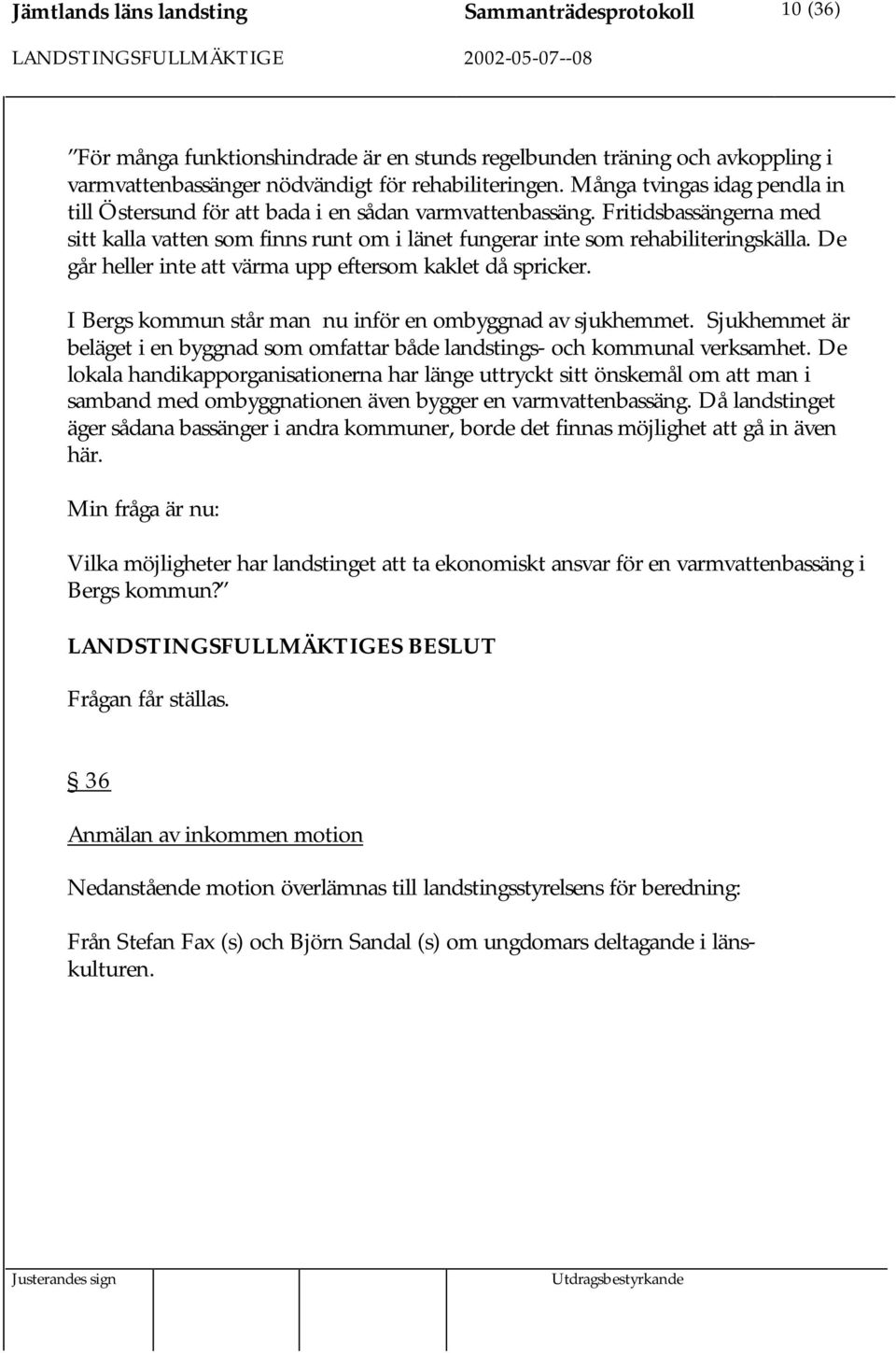 De går heller inte att värma upp eftersom kaklet då spricker. I Bergs kommun står man nu inför en ombyggnad av sjukhemmet.