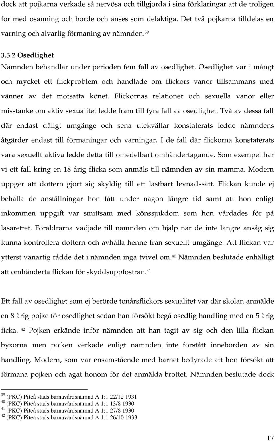 Osedlighet var i mångt och mycket ett flickproblem och handlade om flickors vanor tillsammans med vänner av det motsatta könet.