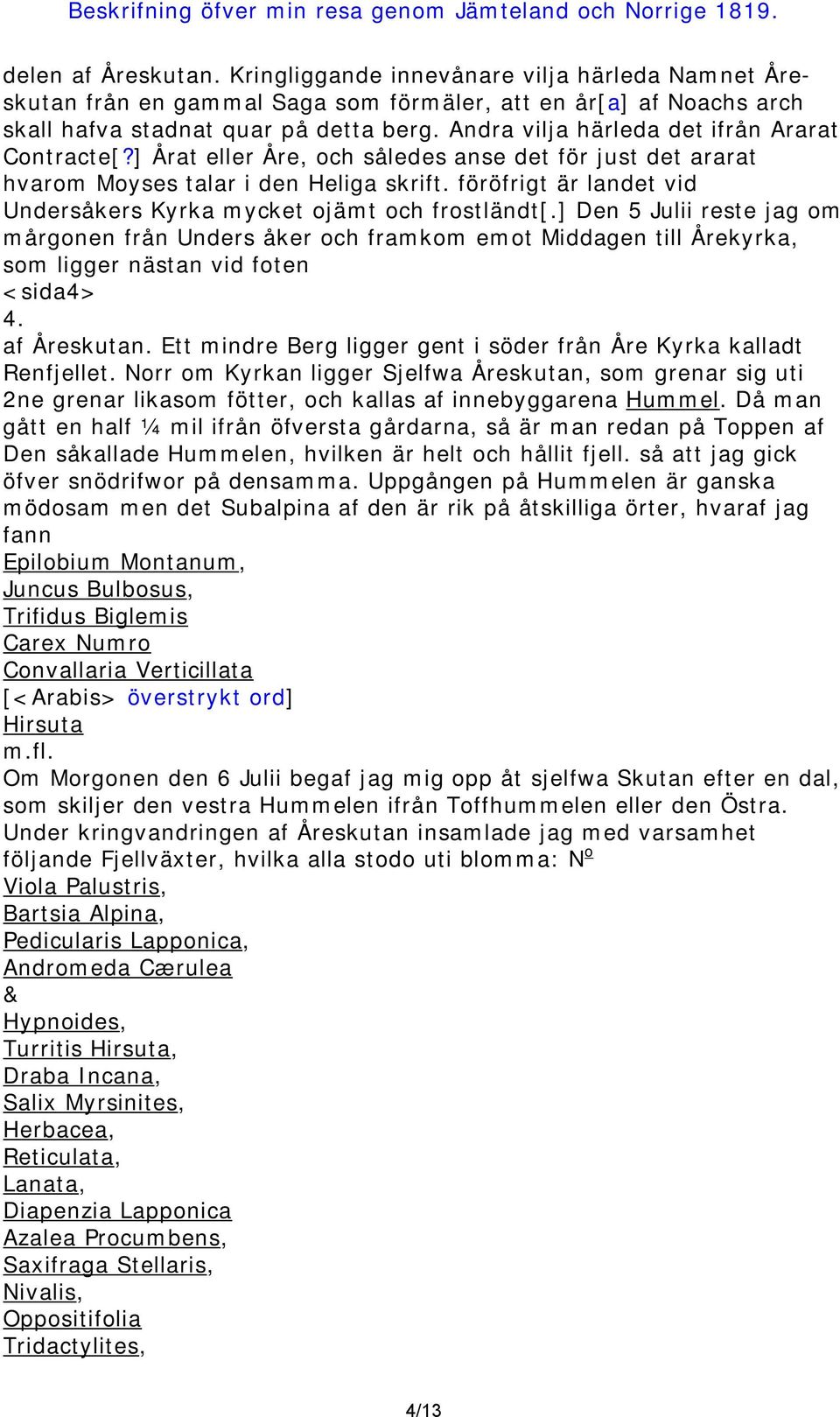 föröfrigt är landet vid Undersåkers Kyrka mycket ojämt och frostländt[.