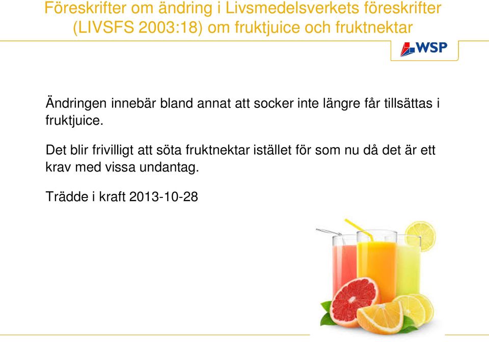 längre får tillsättas i fruktjuice.