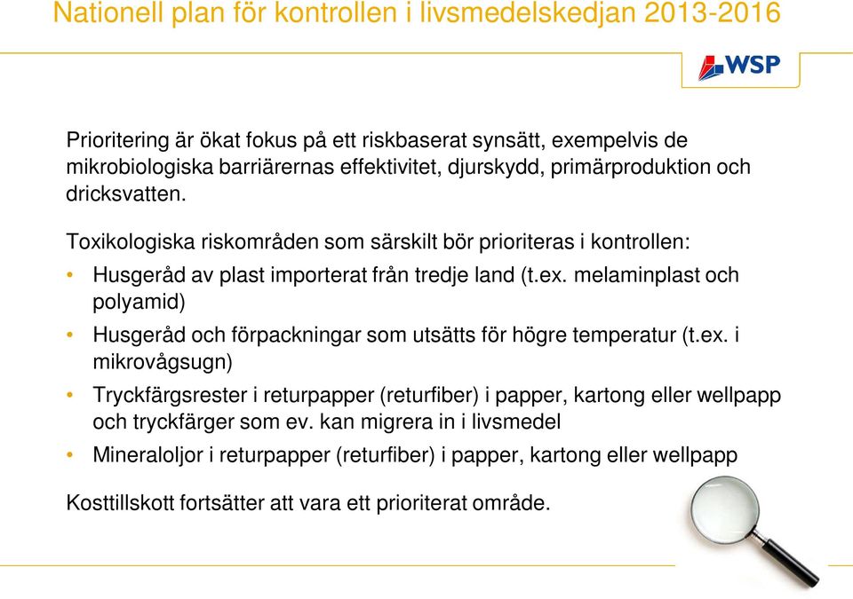 melaminplast och polyamid) Husgeråd och förpackningar som utsätts för högre temperatur (t.ex.