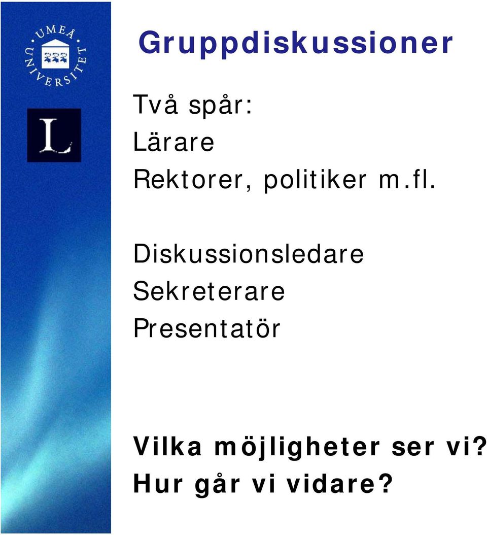 Diskussionsledare Sekreterare