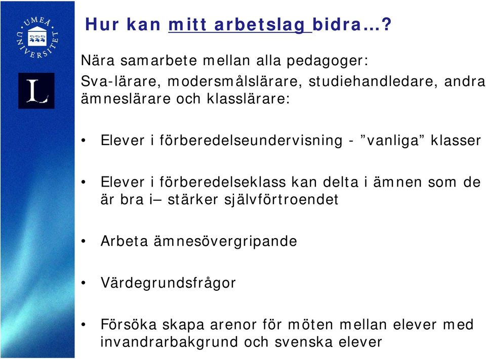 och klasslärare: Elever i förberedelseundervisning - vanliga klasser Elever i förberedelseklass kan