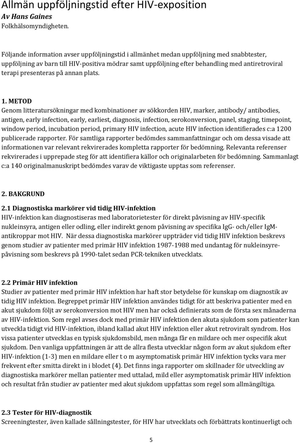 presenteras på annan plats. 1.