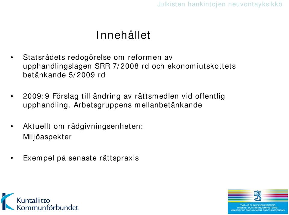 ändring av rättsmedlen vid offentlig upphandling.