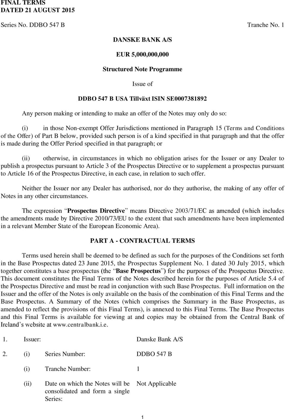 those Non-exempt Offer Jurisdictions mentioned in Paragraph 15 (Terms and Conditions of the Offer) of Part B below, provided such person is of a kind specified in that paragraph and that the offer is