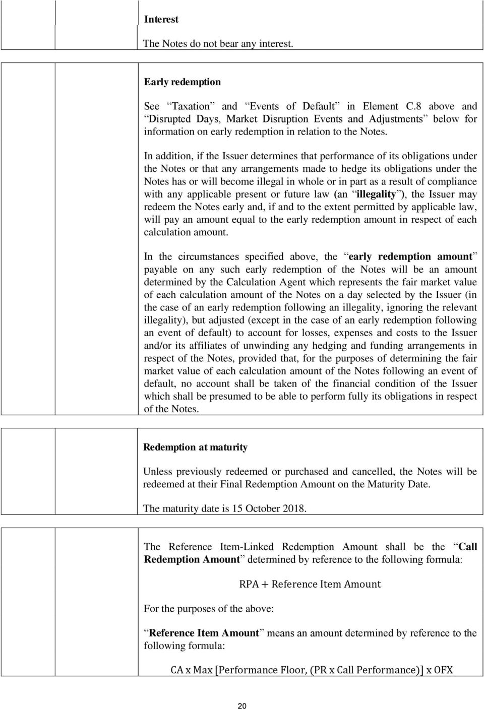 In addition, if the Issuer determines that performance of its obligations under the Notes or that any arrangements made to hedge its obligations under the Notes has or will become illegal in whole or