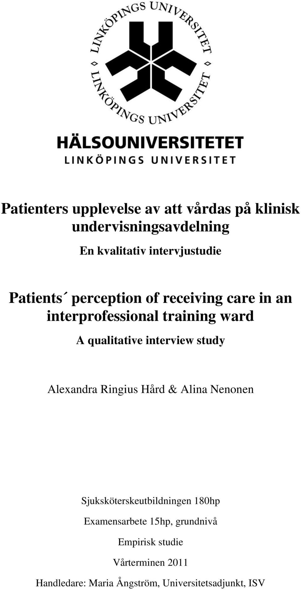 qualitative interview study Alexandra Ringius Hård & Alina Nenonen Sjuksköterskeutbildningen