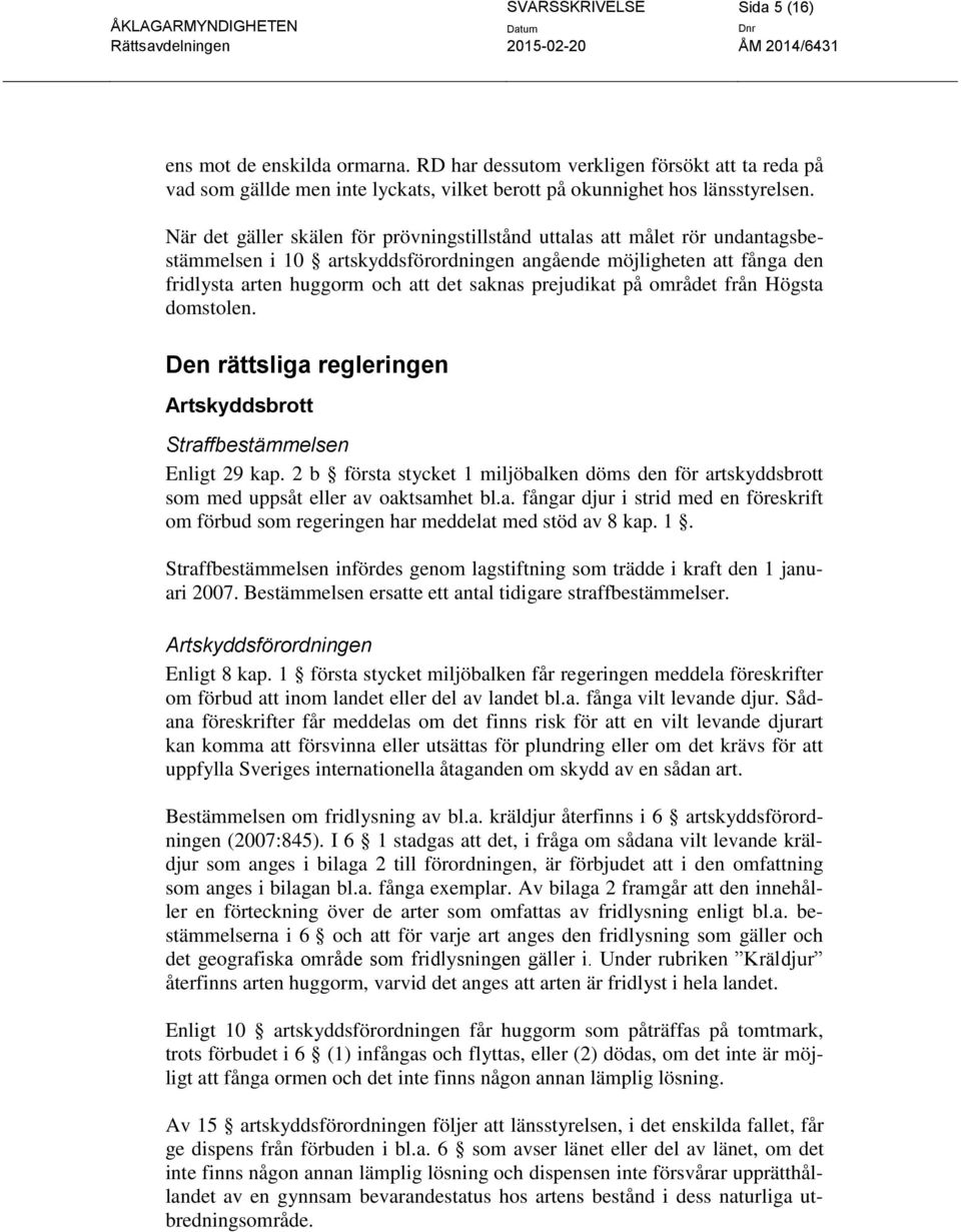 prejudikat på området från Högsta domstolen. Den rättsliga regleringen Artskyddsbrott Straffbestämmelsen Enligt 29 kap.