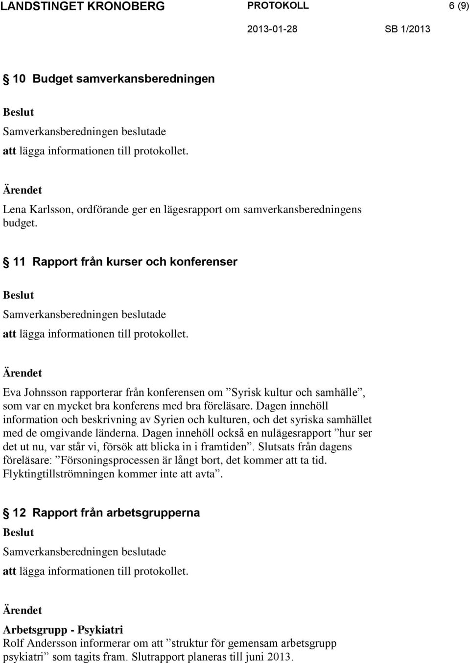 Dagen innehöll information och beskrivning av Syrien och kulturen, och det syriska samhället med de omgivande länderna.