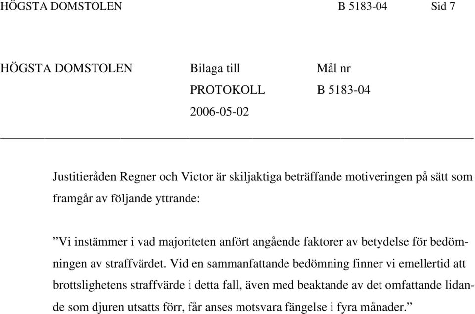 faktorer av betydelse för bedömningen av straffvärdet.