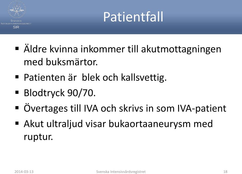 Övertages till IVA och skrivs in som IVA-patient Akut ultraljud