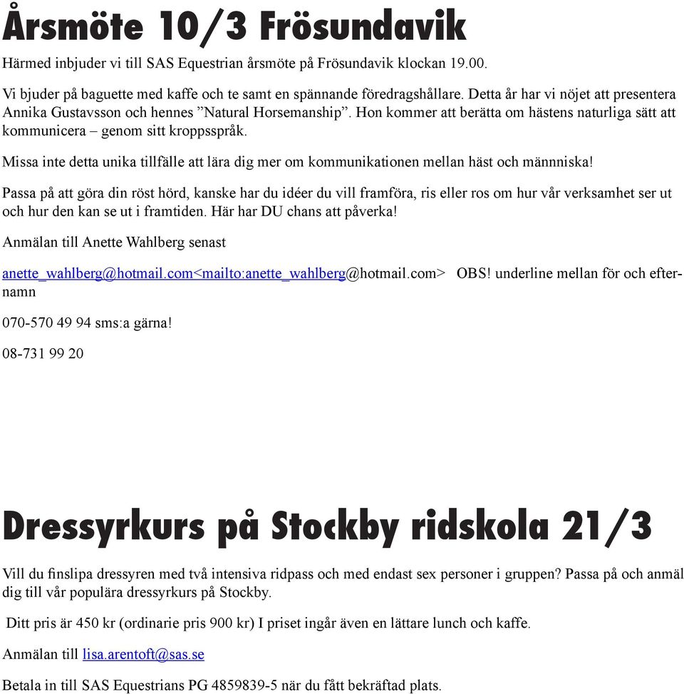 Missa inte detta unika tillfälle att lära dig mer om kommunikationen mellan häst och männniska!