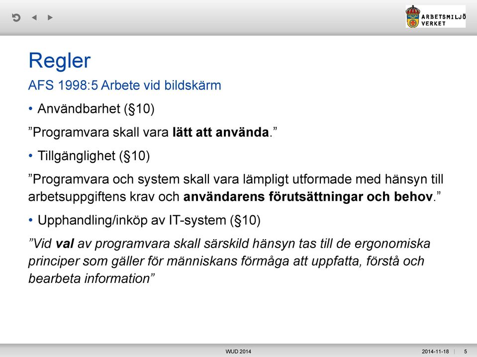 användarens förutsättningar och behov.