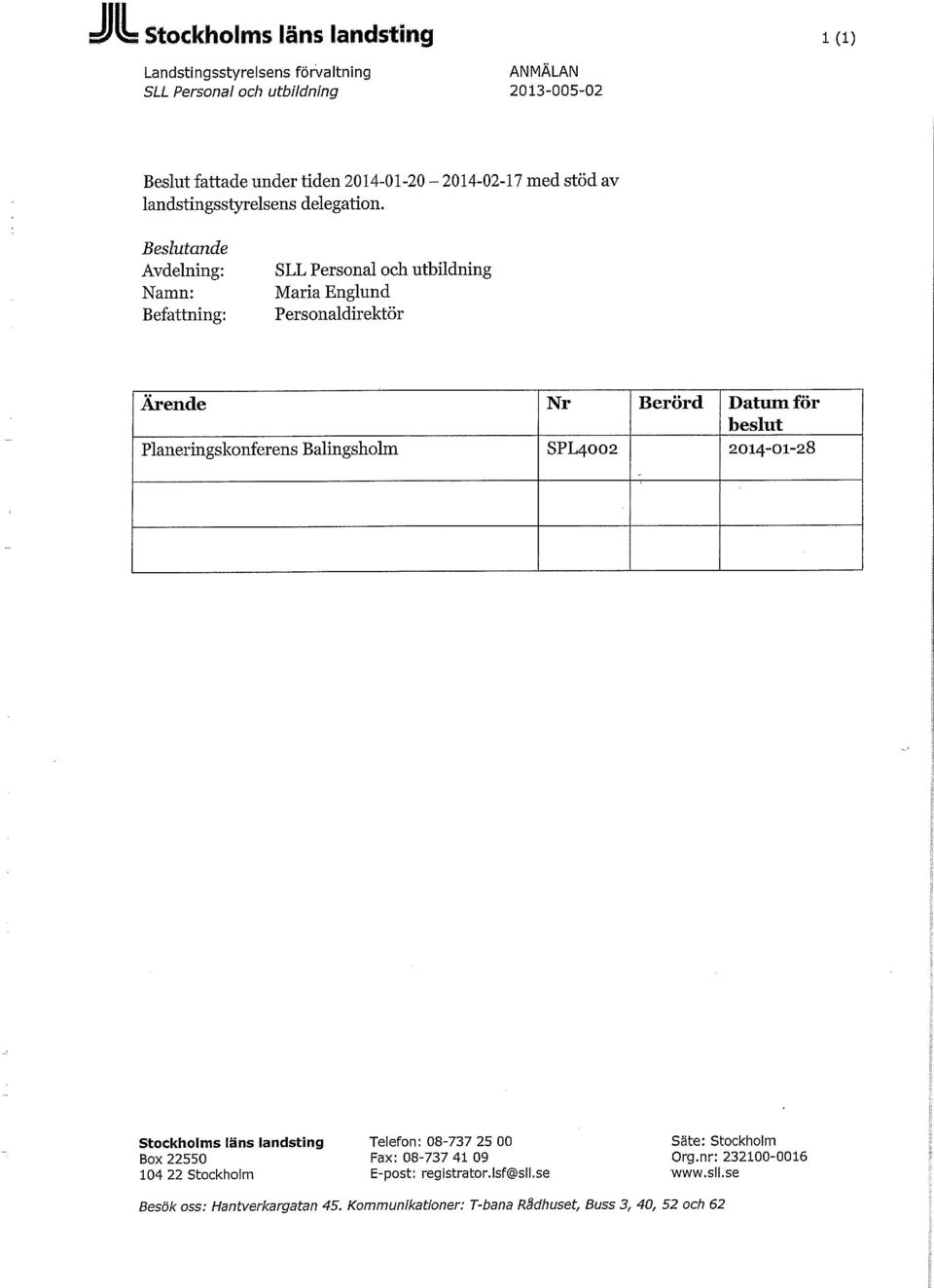 SLL Personal och utbildning Maria Englund Personaldirektör Planeringskonferens Balingsholm SPL4002 2014-01-28