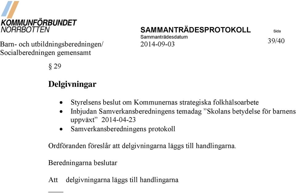 Samverkansberedningens temadag Skolans betydelse för barnens uppväxt 2014-04-23 Samverkansberedningens protokoll