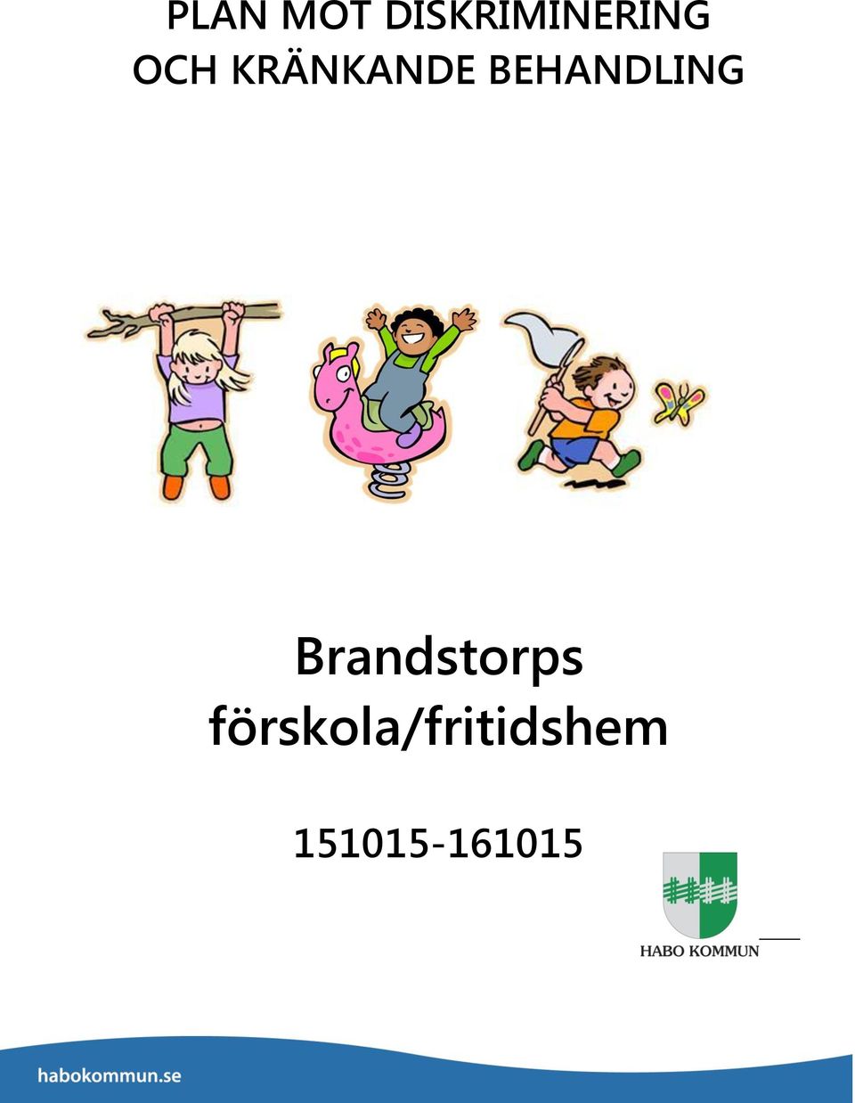 BEHANDLING Brandstorps