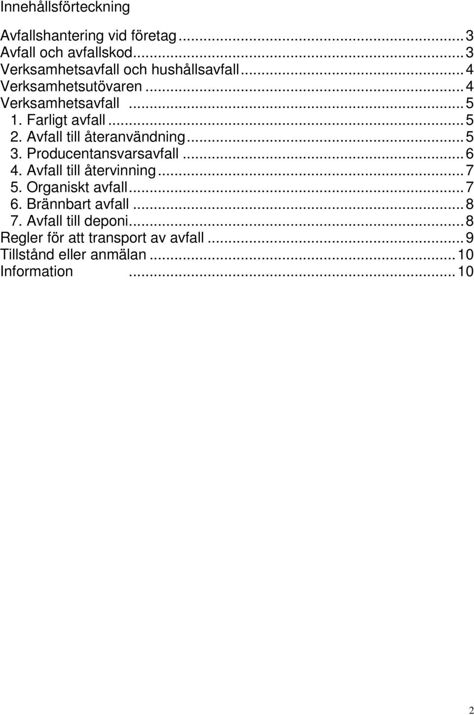 .. 5 2. Avfall till återanvändning... 5 3. Producentansvarsavfall... 6 4. Avfall till återvinning... 7 5.