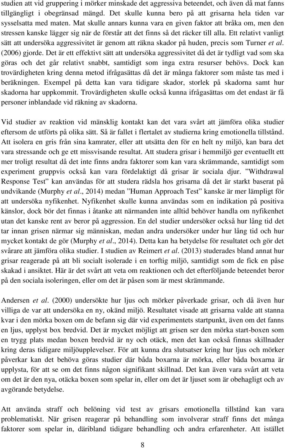 Mat skulle annars kunna vara en given faktor att bråka om, men den stressen kanske lägger sig när de förstår att det finns så det räcker till alla.