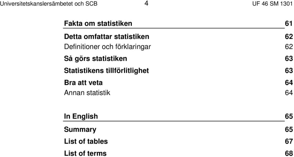 görs statistiken 63 Statistikens tillförlitlighet 63 Bra att veta 64