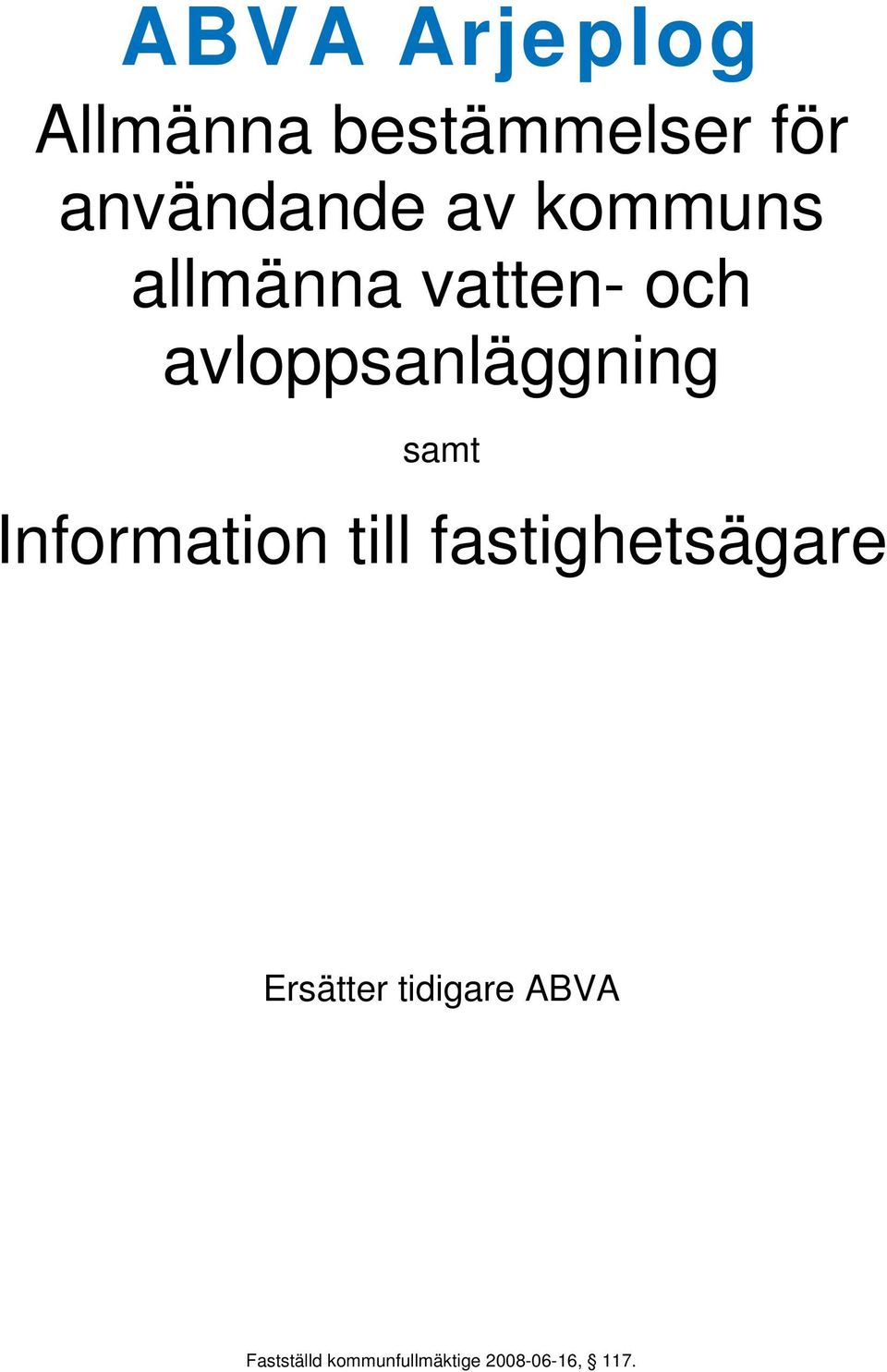 och avloppsanläggning samt Information