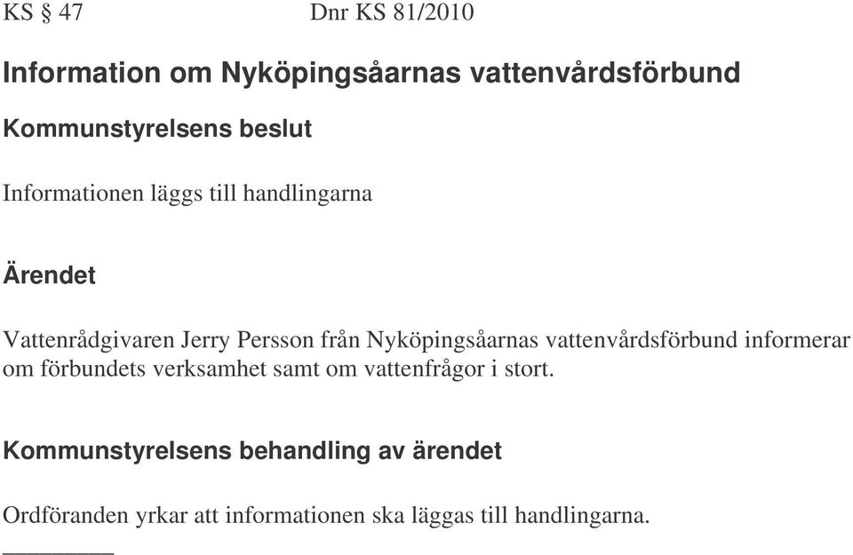 Nyköpingsåarnas vattenvårdsförbund informerar om förbundets verksamhet samt