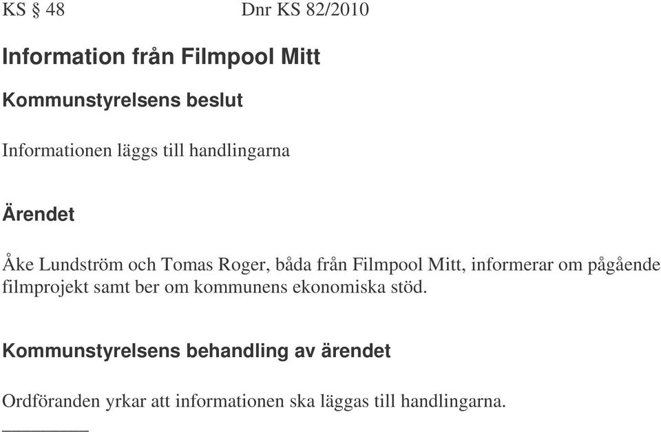 Mitt, informerar om pågående filmprojekt samt ber om kommunens