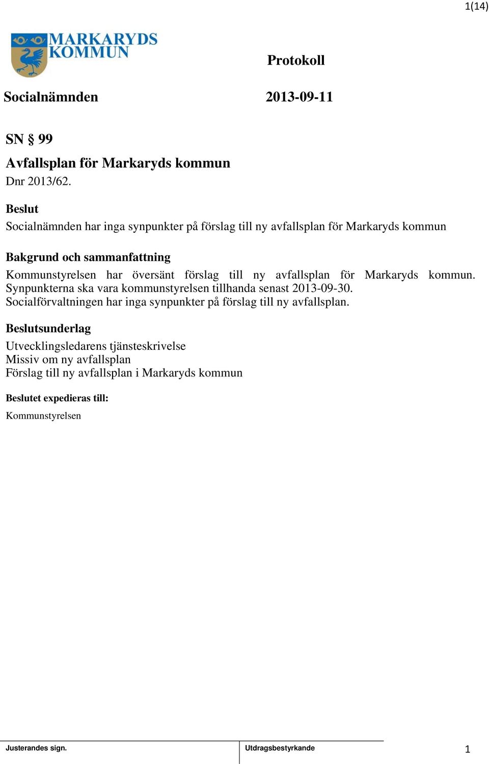 avfallsplan för Markaryds kommun. Synpunkterna ska vara kommunstyrelsen tillhanda senast 203-09-30.