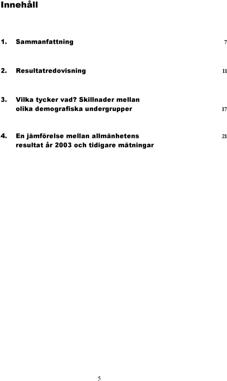 Skillnader mellan olika demografiska undergrupper 17