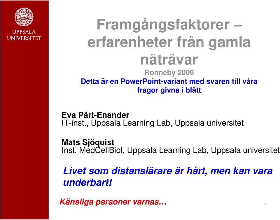 , Uppsala Learning Lab, Uppsala universitet Mats Sjöquist Inst.